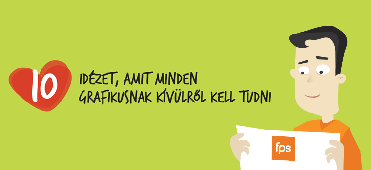 10 idézet, amit minden grafikusnak kívülről kell tudni